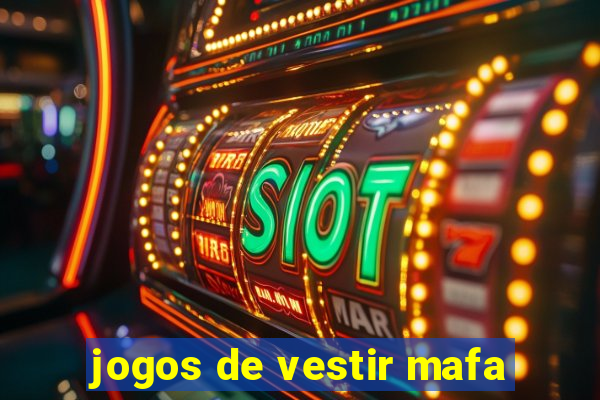 jogos de vestir mafa